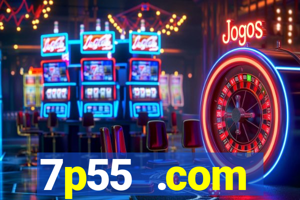7p55 .com plataforma de jogos